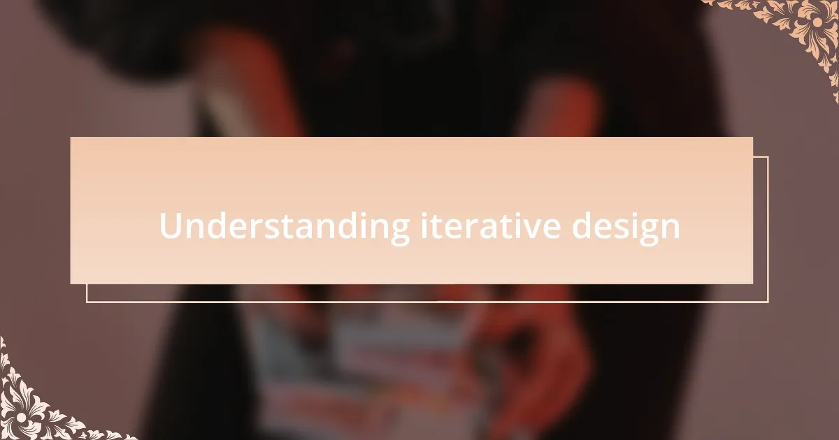 Understanding iterative design