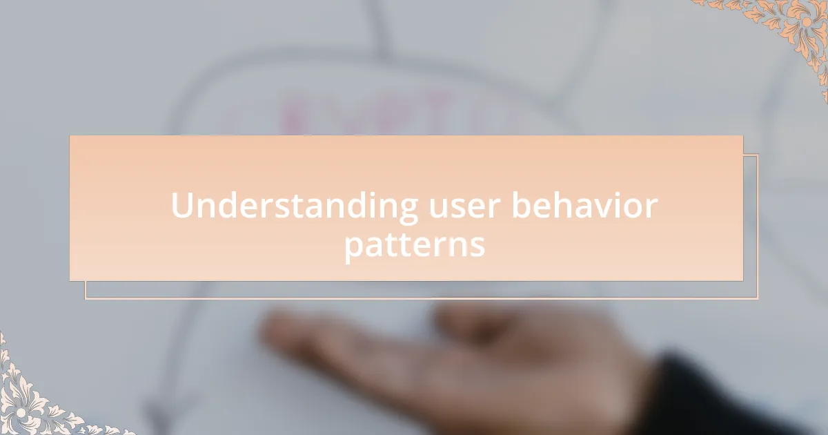 Understanding user behavior patterns