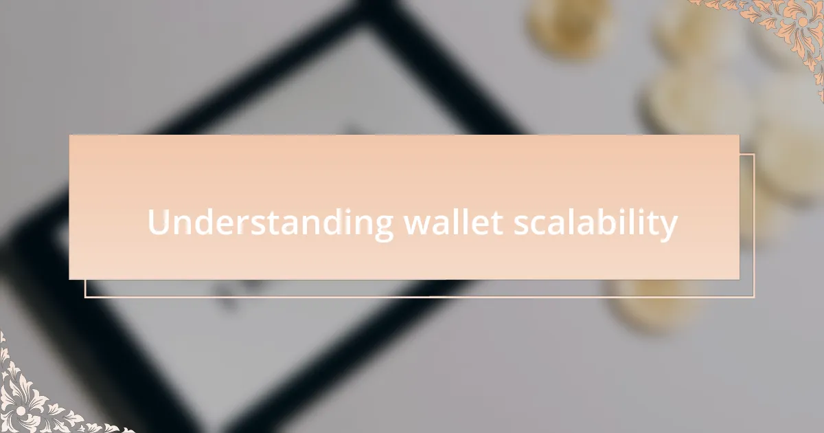 Understanding wallet scalability